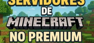 Los Mejores Servidores de Minecraft No Premium Survival